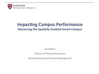 Impac&amp;ng  Campus  Performance    Advancing  the  Spa&amp;ally  Enabled