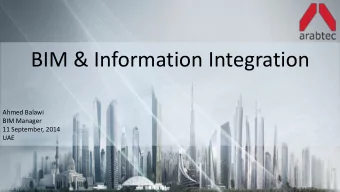 BIM &amp; Information Integration  Ahmed Balawi  BIM Manager  11 September, 2014  UAE