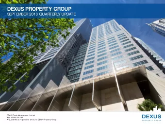 DEXUS PROPERTY GROUP  S  EPTEMBER 2013 QUARTERL  Y UPDATE  DEXUS Funds Management Limited  ABN 24