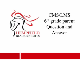 CMS/LMS 6 th grade parent  Question and  Answer  Format tonight  This Q&amp;A is being recorded.