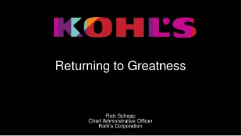 Returning to Greatness  Rick Schepp  Chief Administrative Officer  Kohls Corporation  A changing