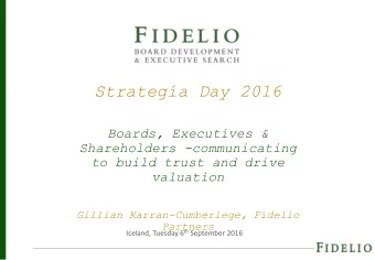 Stratega Day 2016  Boards, Executives &amp;  Shareholders -communicating  to build trust and