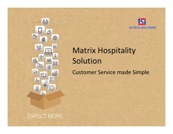 Matrix Hospitality  Solution  Customer Service made Simple  Matrix Hospitality Solution  Agenda
