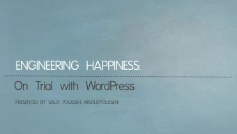 On Trial with WordPress  PRESENTED BY SALLY POULSEN (@SALLYPOULSEN)  HAPPINESS ENGINEER (or HE)  A