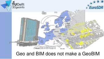 Geo and BIM does not make a GeoBIM  Overview  The EuroSDR GeoBIM project  Objectives  Investigating