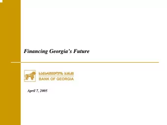 Financing Georgia  s Future  s Future  Financing Georgia  April 7, 2005  Caution regarding