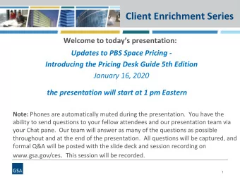 Welcome Updates to PBS Space Pricing - Pricing Desk Guide 5th Edition  January 16, 2020  Presented