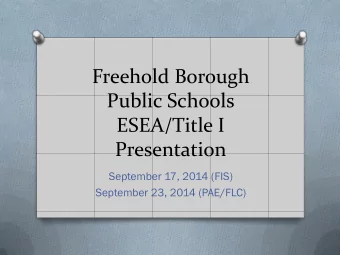 Public Schools  ESEA/Title I  Presentation  September 17, 2014 (FIS)  September 23, 2014 (PAE/FLC)