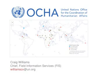 Craig Williams  Craig Williams  Chief, Field Information Services (FIS)  williamscv@un.org 2013