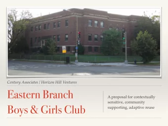 Eastern Branch  A proposal for contextually  sensitive, community  Boys &amp; Girls Club