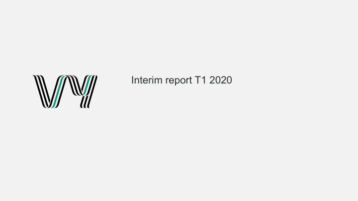 interim report t1 2020 vy is a nordic transport group