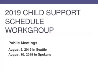 SCHEDULE  WORKGROUP  Public Meetings  August 8, 2019 in Seattle  August 10, 2019 in Spokane  Public