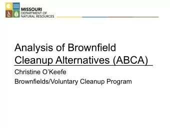 Analysis of Brownfield  Cleanup Alternatives (ABCA)  Christine OKeefe  Brownfields/Voluntary
