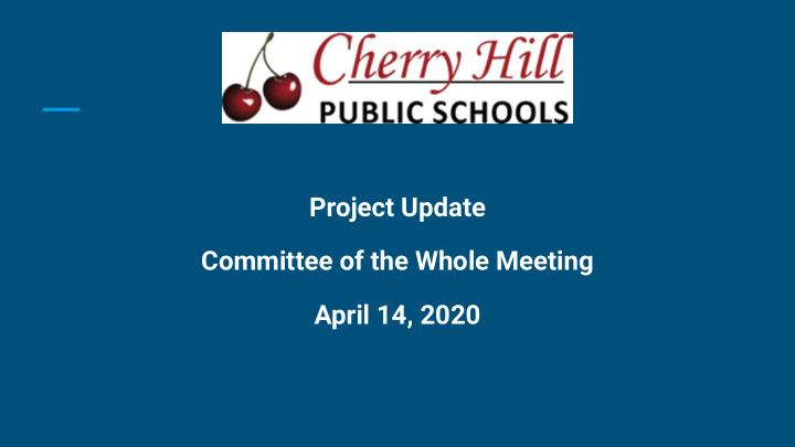 project update committee of the whole meeting april 14