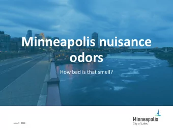 Minneapolis nuisance  odors  How bad is that smell?  June 4 . 2018  Odors  Odor is the most