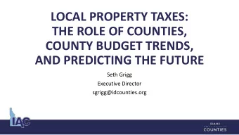 LOCAL PROPERTY TAXES:  THE ROLE OF COUNTIES,  COUNTY BUDGET TRENDS,  AND PREDICTING THE FUTURE