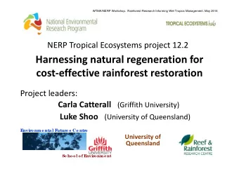 Harnessing natural regeneration for cost  effective rainforest restoration Project leaders: