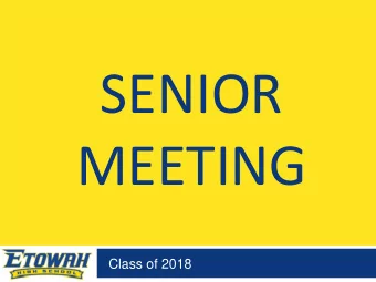 SENIOR  MEETING  Class of 2018  WELCOME  ETOWAH HIGH SCHOOL  Robert Horn, Principal  PTSA