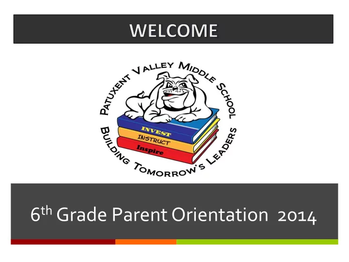 6 th grade parent orientation 2014 a message from the pta
