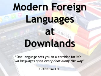 Languages  at  Downlands  One language sets you in a corridor for life.  Two languages open