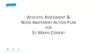 A COUSTIC A SSESSMENT &amp; N OISE A BATEMENT A CTION P LAN  FOR S T . M ARYS C EMENT  What well