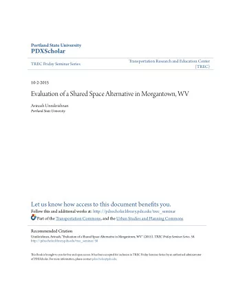 Evaluation of a Shared Space Alternative in Morgantown, WV  Avinash Unnikrishnan  Portland State