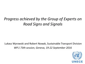 Progress achieved by the Group of Experts on Road Signs and Signals  Lukasz Wyrowski and Robert