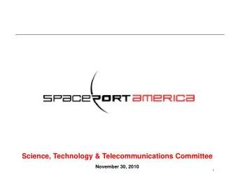 Science, Technology &amp; Telecommunications Committee  November 30, 2010  1  Spaceport America
