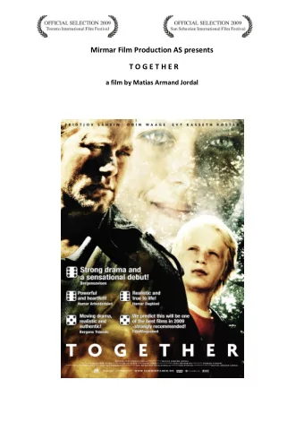 Mirmar Film Production AS presents  T O G E T H E R  a film by Matias Armand Jordal  Synopsis  A