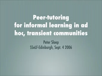 Peer-tutoring  for informal learning in ad  hoc, transient communities  Peter Sloep