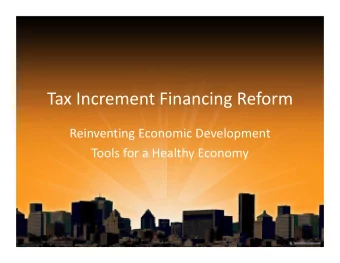 Tax Increment Financing Reform  Reinventing Economic Development Tools for a Healthy Economy