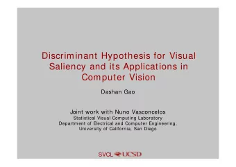 Discriminant Hypothesis for Visual  Saliency and its Applications in  Computer Vision  Dashan Gao
