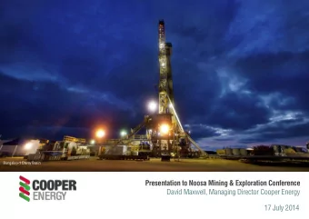 Presentation to Noosa Mining &amp; Exploration Conference  David Maxwell, Managing Director Cooper