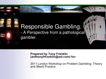 Introduction  More than twenty years experience in the gambling industry as a  pathological