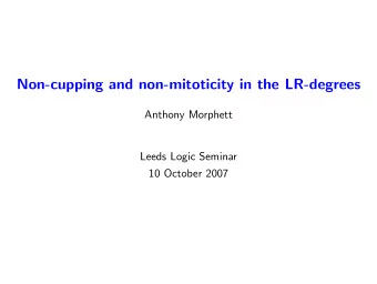 Non-cupping and non-mitoticity in the LR-degrees  Anthony Morphett  Leeds Logic Seminar  10 October