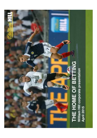 THE HOME OF BETTING  William Hill corporate presentation  April 2015  1  Disclaimer  This
