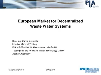 European Market for Decentralized  Waste Water Systems  Dipl.-Ing. Daniel Verschitz  Head of