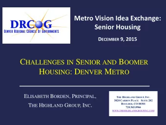C HALLENGES IN S ENIOR AND B OOMER H OUSING : D ENVER M ETRO E LISABETH B ORDEN , P RINCIPAL , T HE