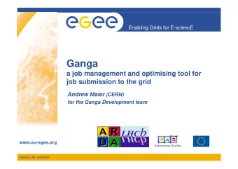 Ganga  a job management and optimising tool for  job submission to the grid Andrew Maier (CERN)