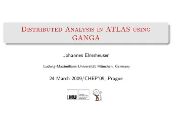 Distributed Analysis in ATLAS using  GANGA  Johannes Elmsheuser  Ludwig-Maximilians-Universit  at