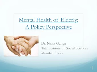 A Policy Perspective  Dr. Nima Ganga  Tata Institute of Social Sciences  Mumbai, India  1  WHO: