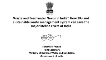 Waste and Freshwater Nexus in India~ How 3Rs and  sustainable waste management system can save the