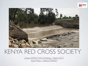 KENYA RED CROSS SOCIETY  Urban WASH TWG Meeting - March 2017  Ayaz Manji - Head of WASH  KRCS WASH: