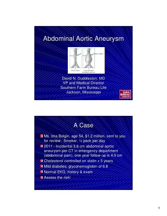 Abdominal Aortic Aneurysm  Abdominal Aortic Aneurysm  David N. Duddleston, MD  David N. Duddleston,