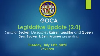 GOCA  Legislative Update (2.0) Senator Zucker , Delegates Kaiser , Luedtke and Queen Sen. Zucker