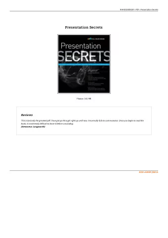 Presentation Secrets  Presentation Secrets  Filesize: 3.61 MB  Reviews  Reviews  This is basically