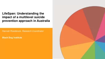 prevention approach in Australia Hannah Rosebrock, Research Coordinator  Black Dog Institute  Who