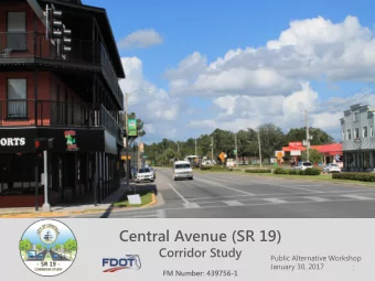 Central Avenue (SR 19)  Corridor Study  Public Alternative Workshop  January 30, 2017  1  FM