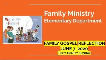 Family Ministry  Elementary Department  FAMILY GOSPEL REFLECTION  JUNE 7, 2020  HOLY TRINITY SUNDAY