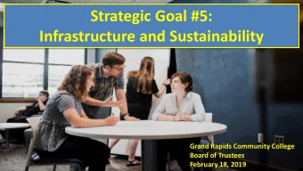 Strategic Goal #5:  Infrastructure and Sustainability  Grand Rapids Community College  Board of